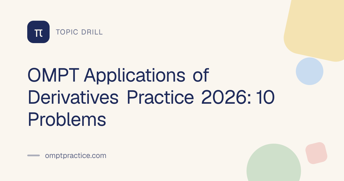 OMPT Applications of Derivatives Practice 2026: 10 Problems